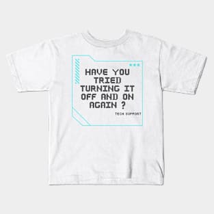 Have you tried turning it off and on again? Kids T-Shirt